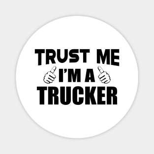 Trucker - Trust me I'm a Trucker Magnet